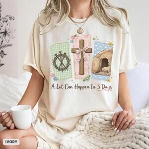 A Lot Can Happen In 3 Days Shirt, Sa? Christian Easter Day T-Shirt, Religious